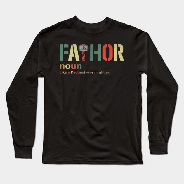 FATHOR,like dad just way mightier Long Sleeve T-Shirt by ReD-Des